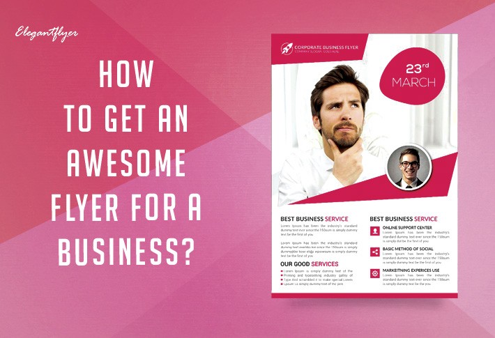 How to Get an Awesome Flyer for a Business?